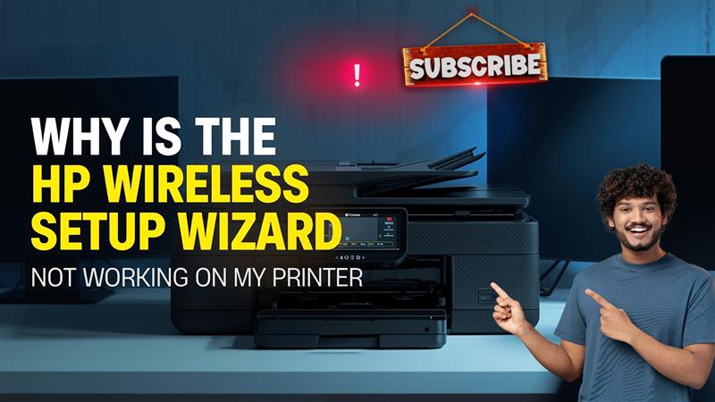 Why Is the HP Wireless Setup Wizard Not Working on My Printer