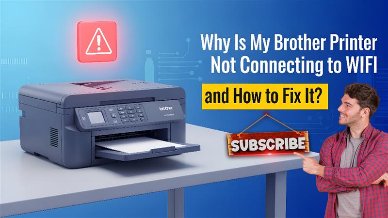 Why Is My Brother Printer Not Connecting to WiFi and How to Fix It?