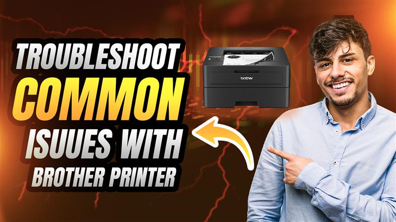 How To Troubleshoot Common Issues With Brother Printer