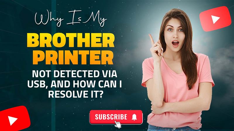 How to Resolve Brother Printer Not Recognized via USB